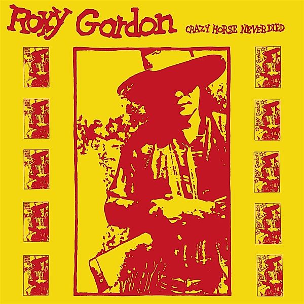 CRAZY HORSE NEVER DIED, Roxy Gordon