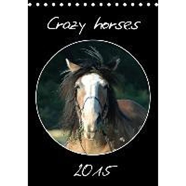 Crazy horses (Tischkalender 2015 DIN A5 hoch), Claudia Lampert