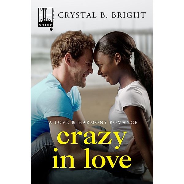 Crazy in Love / A Love & Harmony Romance Bd.1, Crystal B. Bright
