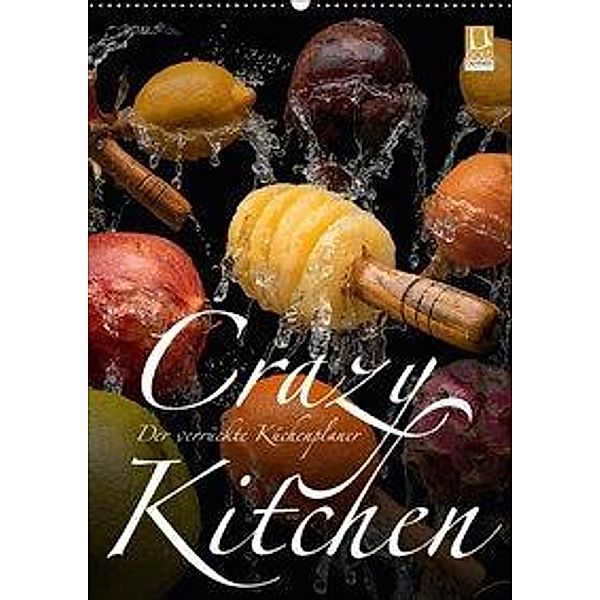 Crazy Kitchen - Der verrückte Küchenplaner (Wandkalender 2017 DIN A2 hoch), Olaf Bruhn