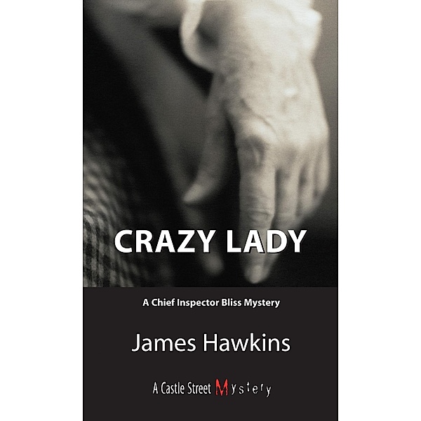 Crazy Lady / An Inspector Bliss Mystery Bd.7, James Hawkins