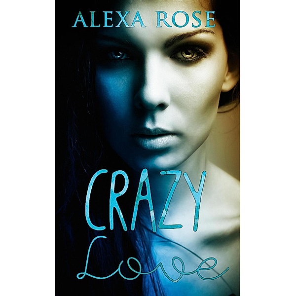 Crazy Love (Marry Me Series, #1005), Alexa Rose