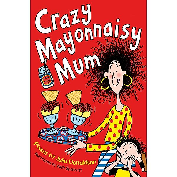 Crazy Mayonnaisy Mum, Julia Donaldson