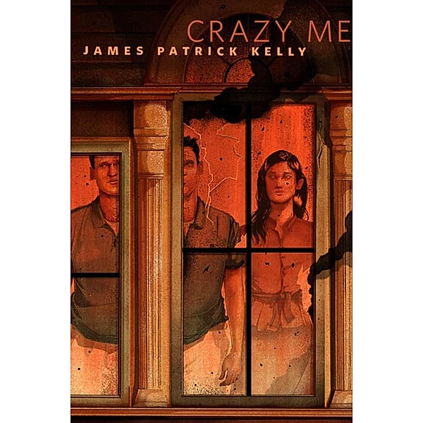Crazy Me / Tor Books, James Patrick Kelly