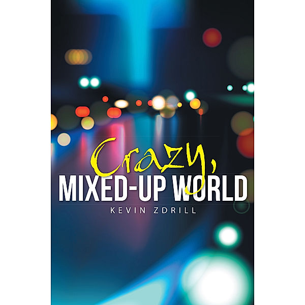 Crazy, Mixed-Up World, Kevin Zdrill