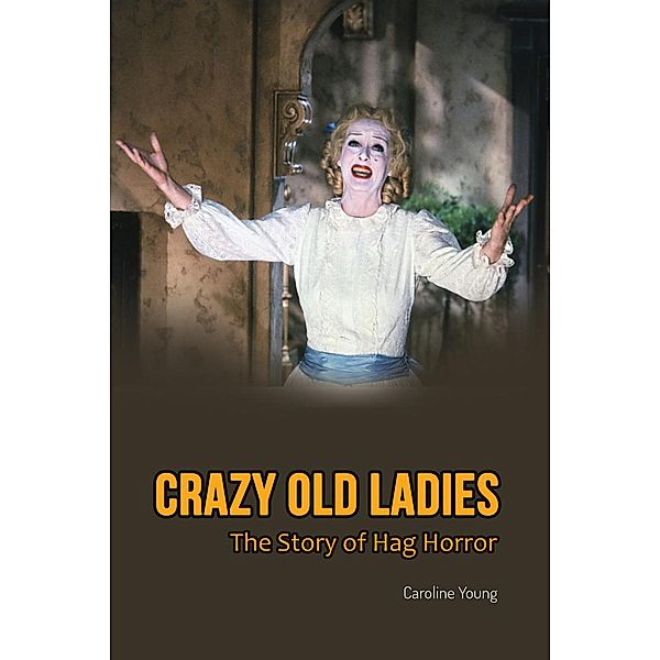 Crazy Old Ladies: The Story of Hag Horror, Caroline Young
