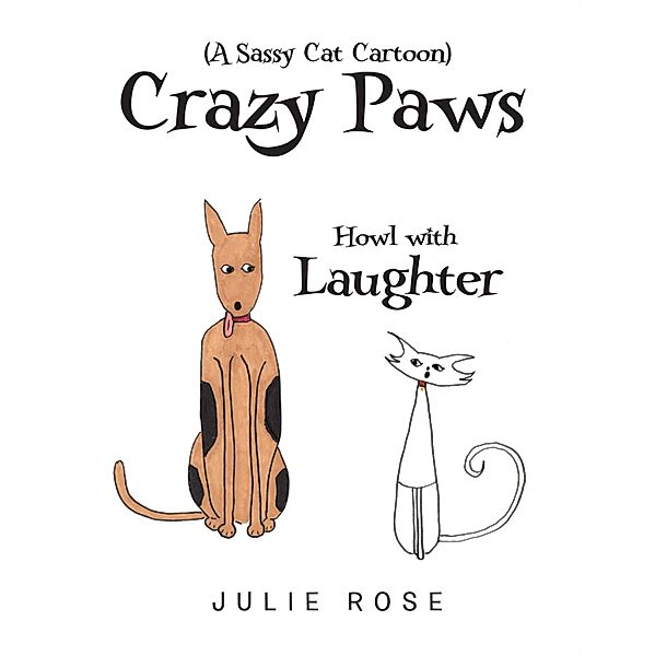 Crazy Paws (A Sassy Cat Cartoon), Julie Rose