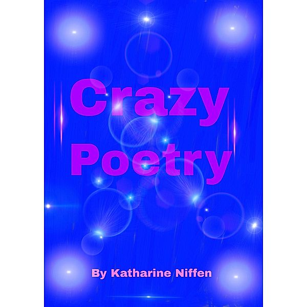 Crazy Poetry, Katharine L Niffen