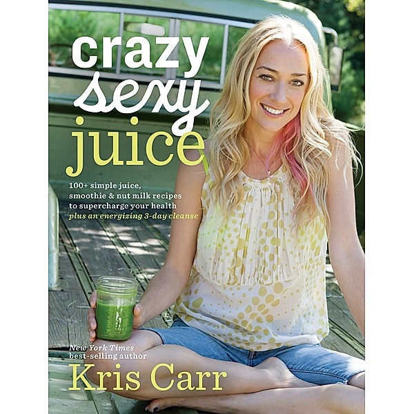 Crazy Sexy Juice, Kris Carr