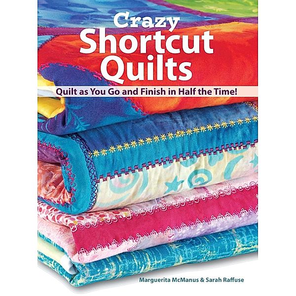 Crazy Shortcut Quilts, Marguerita Mcmanus, Sarah Raffuse