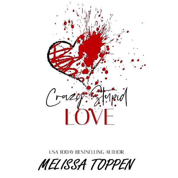 Crazy Stupid Love (Crazy Love, #1) / Crazy Love, Melissa Toppen