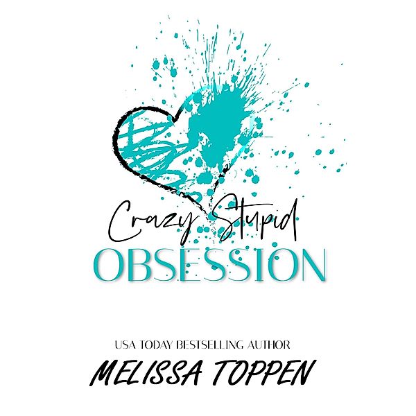 Crazy Stupid Obsession (Crazy Love, #2) / Crazy Love, Melissa Toppen