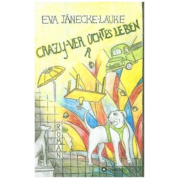 CRAZY - verrücktes Leben, Eva Jänecke-Lauke