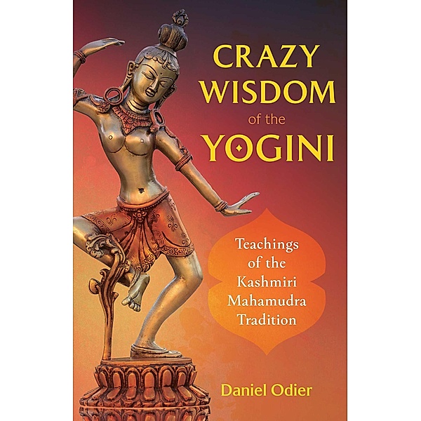 Crazy Wisdom of the Yogini / Inner Traditions, Daniel Odier