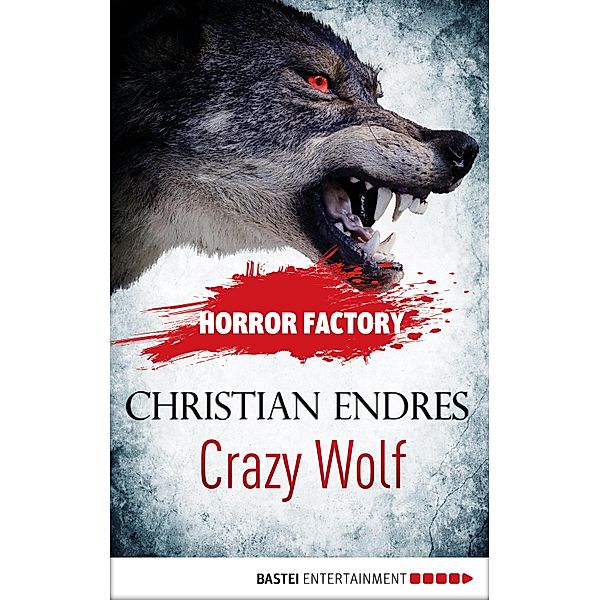 Crazy Wolf - Die Bestie in mir! / Horror Factory Bd.2, Christian Endres