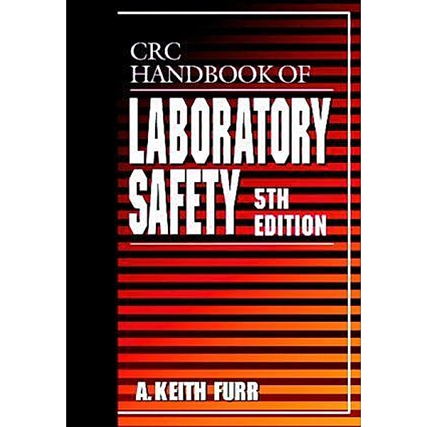 CRC Handbook of Laboratory Safety, A. Keith Furr