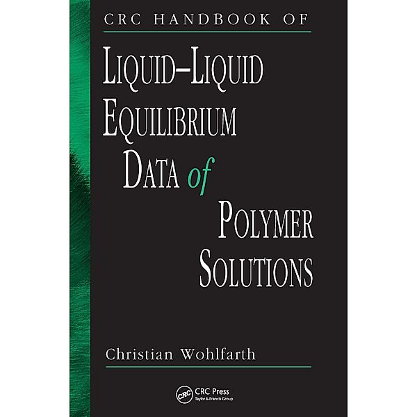 CRC Handbook of Liquid-Liquid Equilibrium Data of Polymer Solutions, Christian Wohlfarth