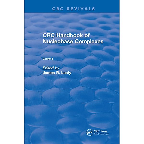 CRC Handbook of Nucleobase Complexes, James R. Lusty