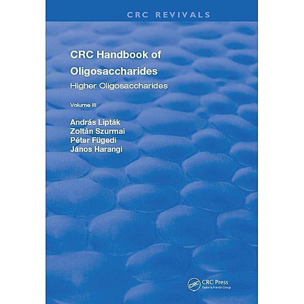 CRC Handbook of Oligosaccharides, Andras Liptak