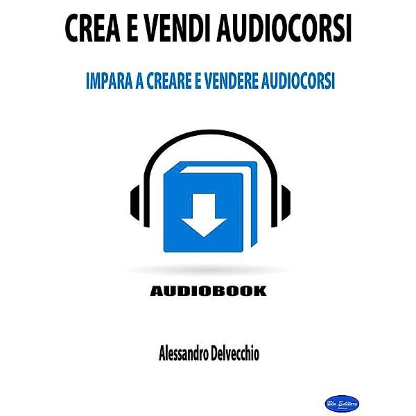 Crea e Vendi Audiocorsi, Alessandro Delvecchio