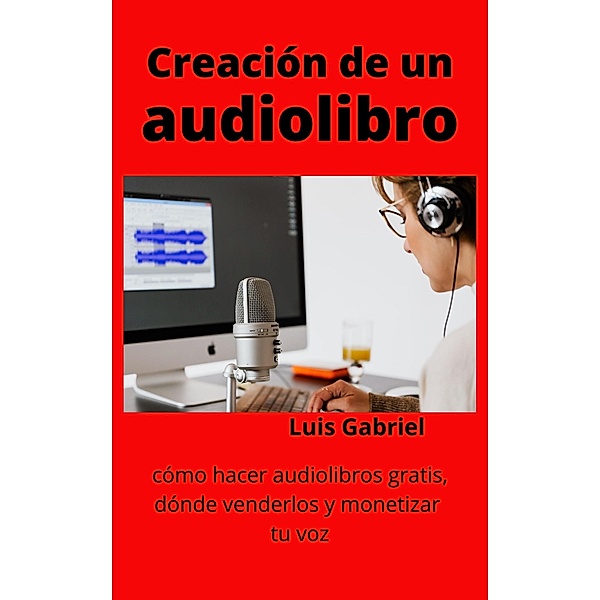 Creación de un audiolibro, Luis Gabriel