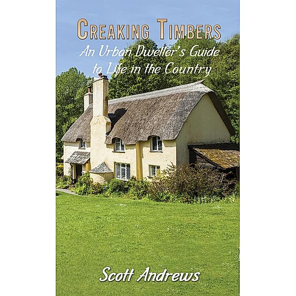 Creaking Timbers / Austin Macauley Publishers, Scott Andrews