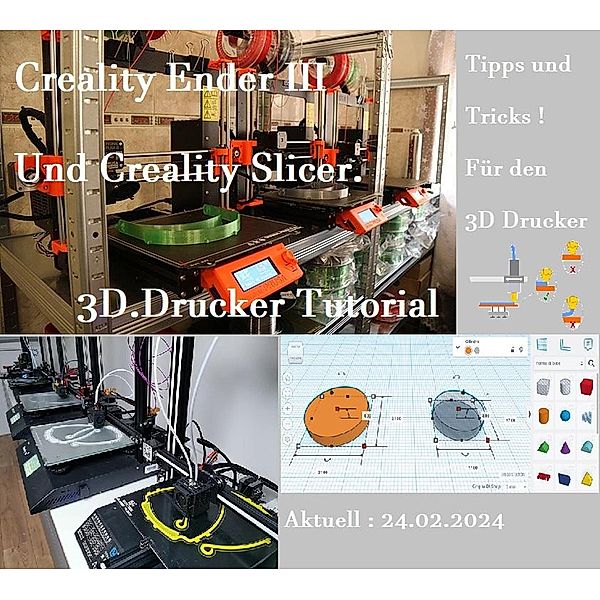 Creality Ender 3  und Creality Slicer Tutorial für 3D.Drucker und Tipps und Tricks., Armin Snyder