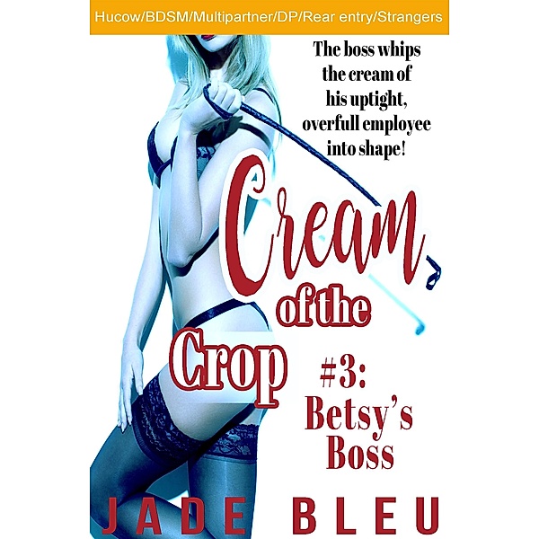 Cream of the Crop #3: Betsy's Boss, Jade Bleu