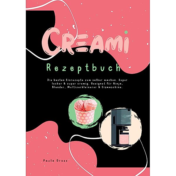 CREAMI Rezeptbuch, Paula Gross