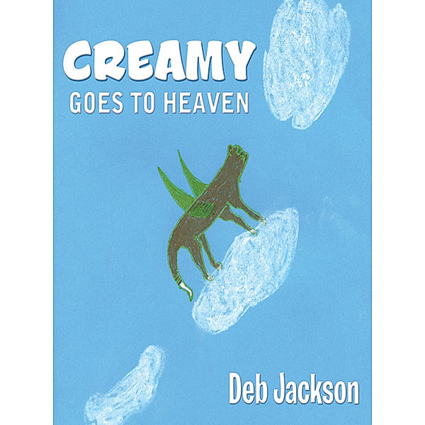 Creamy Goes to Heaven, Deborah J. Erickson Jackson