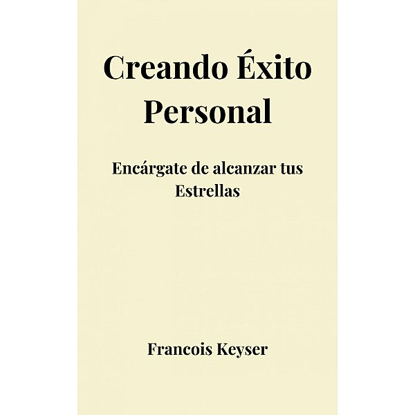 Creando Éxito Personal, Francois Keyser