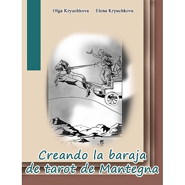 Creando la baraja de tarot de Mantegna (Creando la baraja de tarot de Visconti-Sforza) / Creando la baraja de tarot de Visconti-Sforza, Elena Kryuchkova, Olga Kryuchkova