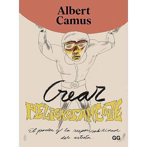 Crear peligrosamente, Albert Camus