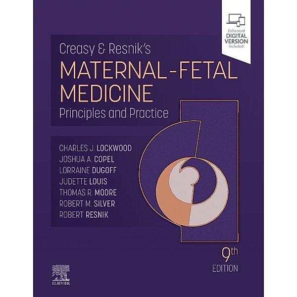 Creasy and Resnik's Maternal-Fetal Medicine, Charles J. Lockwood, Thomas Moore, Joshua Copel, Robert M Silver, Robert Resnik