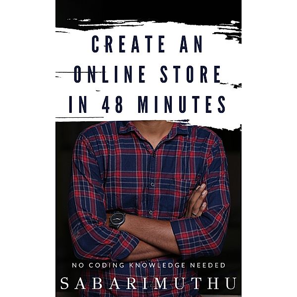 Create an Online Store in 48 Minutes, Sabarimuthu Arulappan