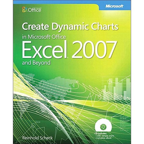 Create Dynamic Charts in Microsoft Office Excel 2007 and Beyond / Business Skills, Scheck Reinhold
