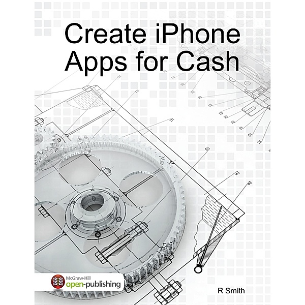 Create iPhone Apps for Cash, R. Smith