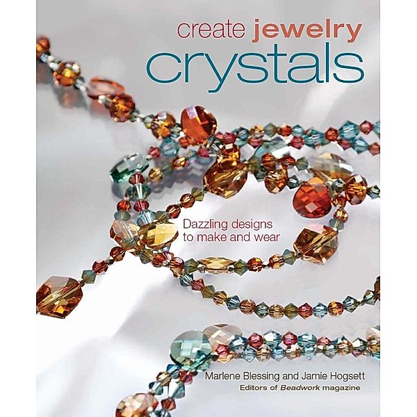 Create Jewelry: Crystals, Marlene Blessing, Jaime Hogsett