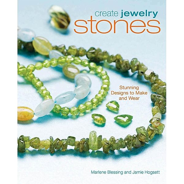 Create Jewelry: Stones, Marlene Blessing, Jaime Hogsett