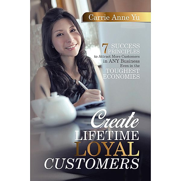 Create Lifetime Loyal Customers, Carrie Anne Yu