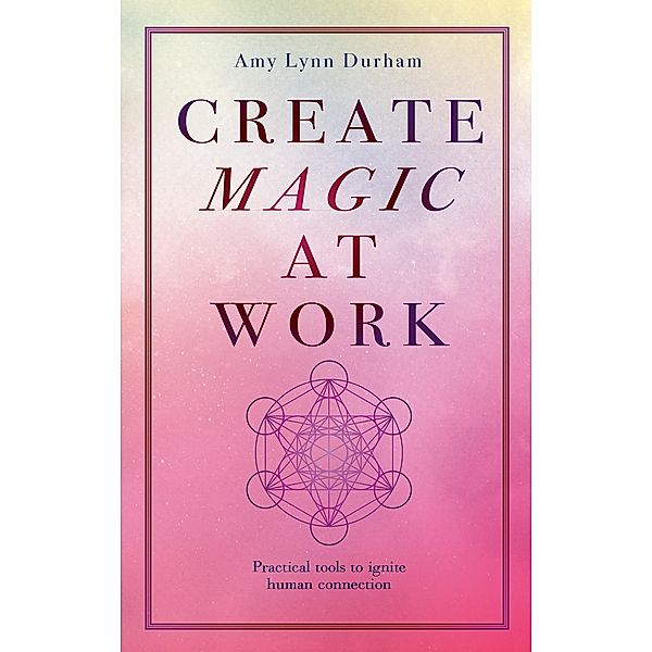 Create Magic At Work, Amy Lynn Durham