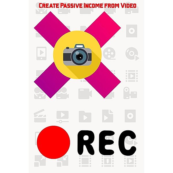 Create Passive Income from Video: Convert Your Video Audience into Other Streams of Income (MFI Series1, #27) / MFI Series1, Joshua King