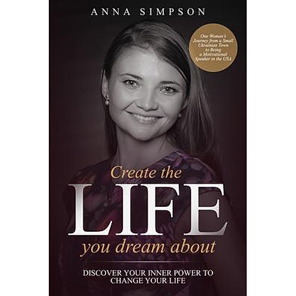 Create the Life You Dream About / Anna Simpson, Anna Simpson