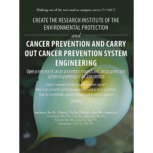 Create the Research Institute of the Environmental Protection and Cancer Prevention and Carry out Cancer Prevention System Engineering, Bin Wu, Xu Ze, Xu Jie