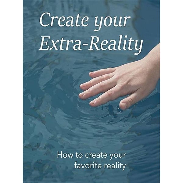 Create your Extra-Reality, Angela Heal