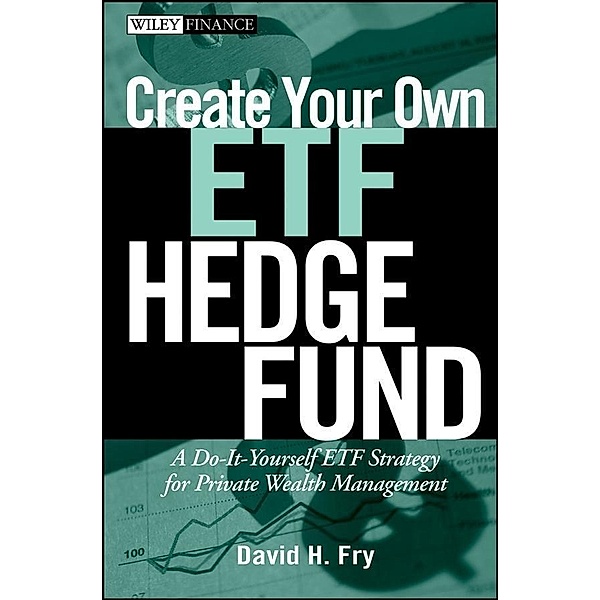 Create Your Own ETF Hedge Fund / Wiley Finance Editions, David Fry
