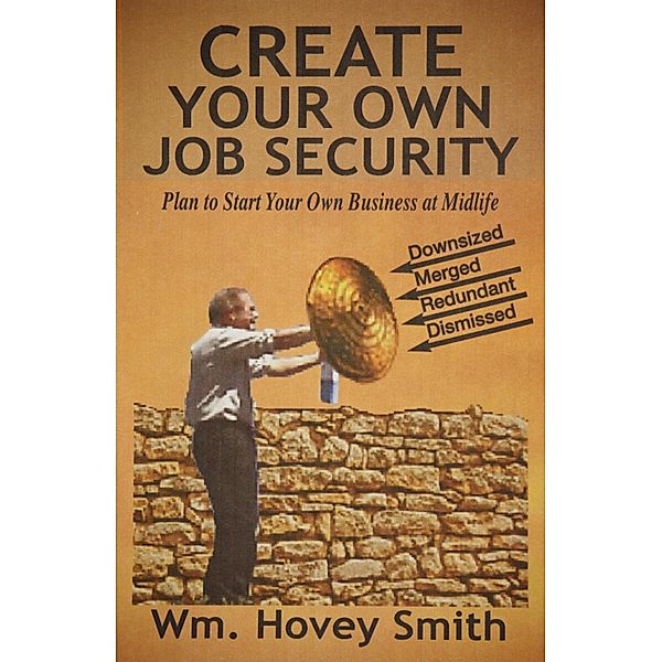 Create Your Own Job Security, Wm. Hovey Smith