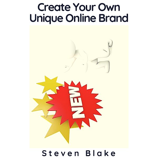 Create Your Own Unique Online Brand, Steven Blake