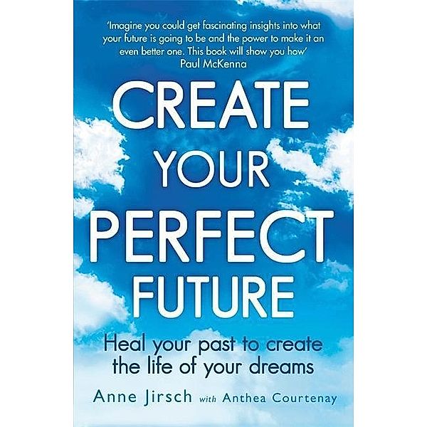 Create Your Perfect Future, Anne Jirsch