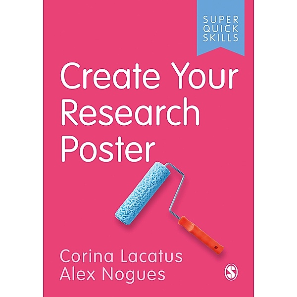 Create Your Research Poster / Super Quick Skills, Corina Lacatus, Alex Nogues